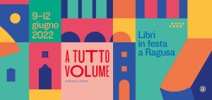 A Tutto Volume 2022 - Tornano i libri in festa a Ragusa @ Ragusa