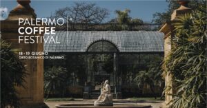 Palermo Coffee Festival 2023 - Primo evento in Italia @ Orto Botanico di Palermo