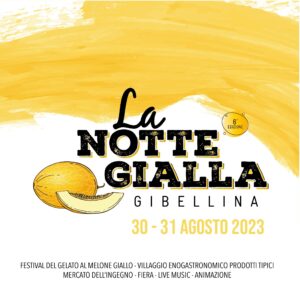 Notte Gialla di Gibellina 2023 - Sagra del Melone giallo @ Gibellina