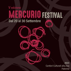Mercurio Festival 2023 a Palermo - V edizione @ Cantieri Culturali alla Zisa